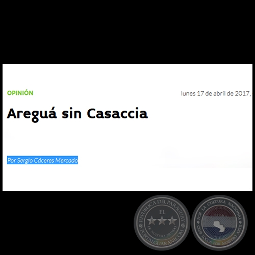 AREGUÁ SIN CASACCIA - Por SERGIO CÁCERES MERCADO - Lunes, 17 de Abril de 2017